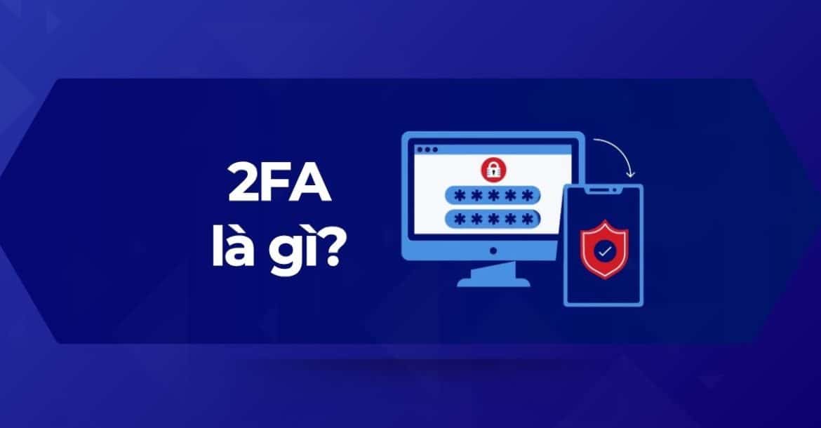 Giải thích chi tiết về xác thực hai yếu tố 2FA
