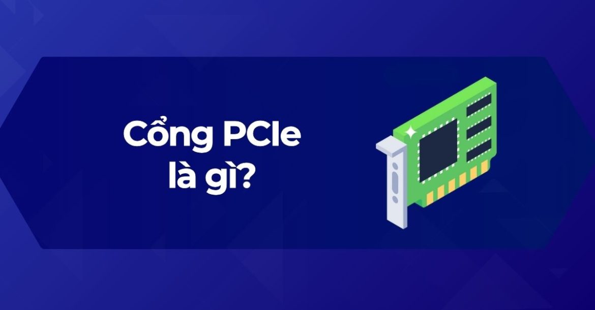 Ảnh đại diện Cổng PCIe là gì