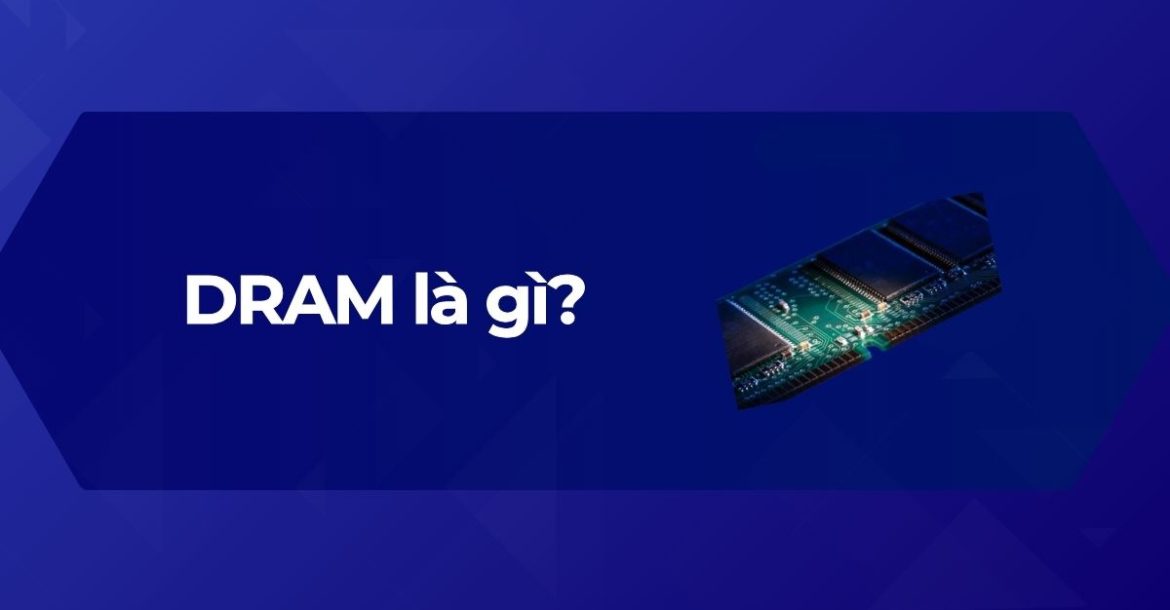 Ảnh đại diện DRAM là gì