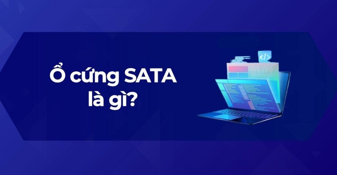 Ảnh đại diện Ổ cứng SATA là gì
