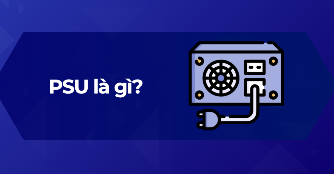 Ảnh đại diện PSU là gì