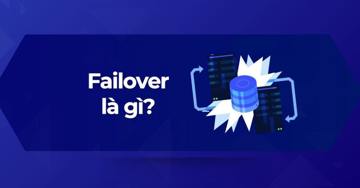 Giải pháp dự phòng hệ thống mạng Failover là gì