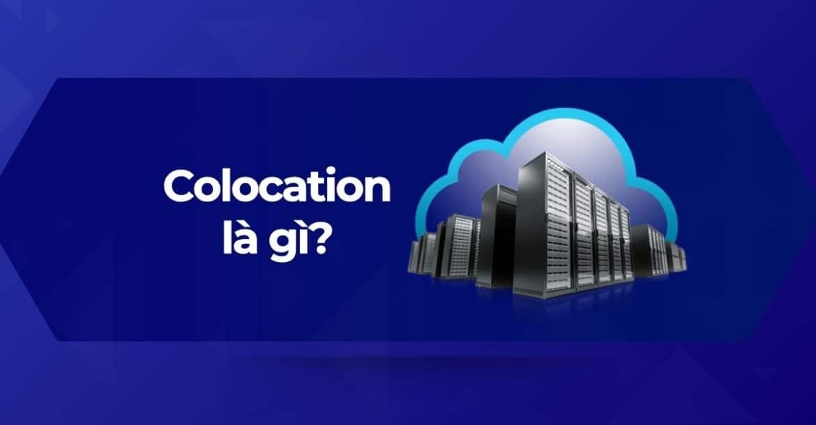 Tổng quan về dịch vụ thuê chỗ đặt máy chủ - Colocation