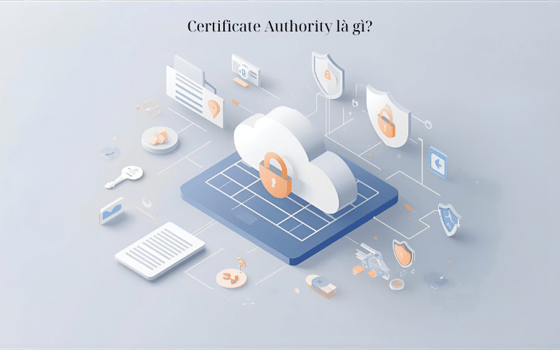 Certificate Authority là gì