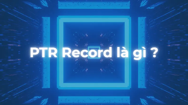 PTR Record là gì