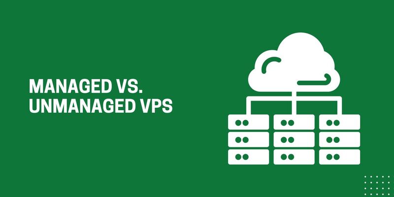 So sánh Unmanaged VPS và Managed VPS