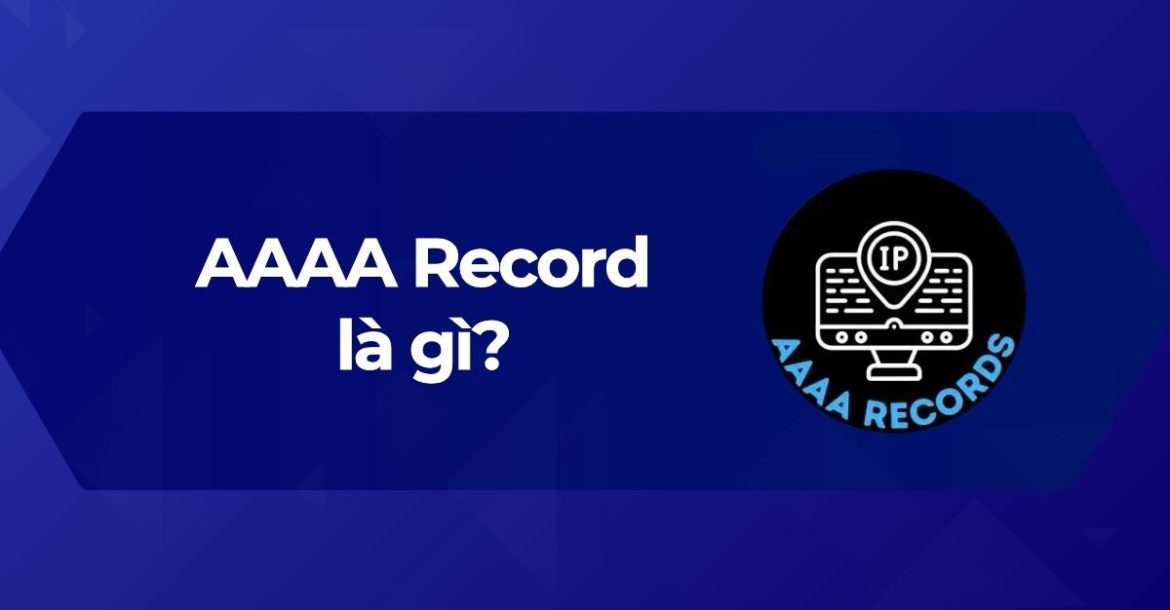 Tìm hiểu AAAA Record là gì