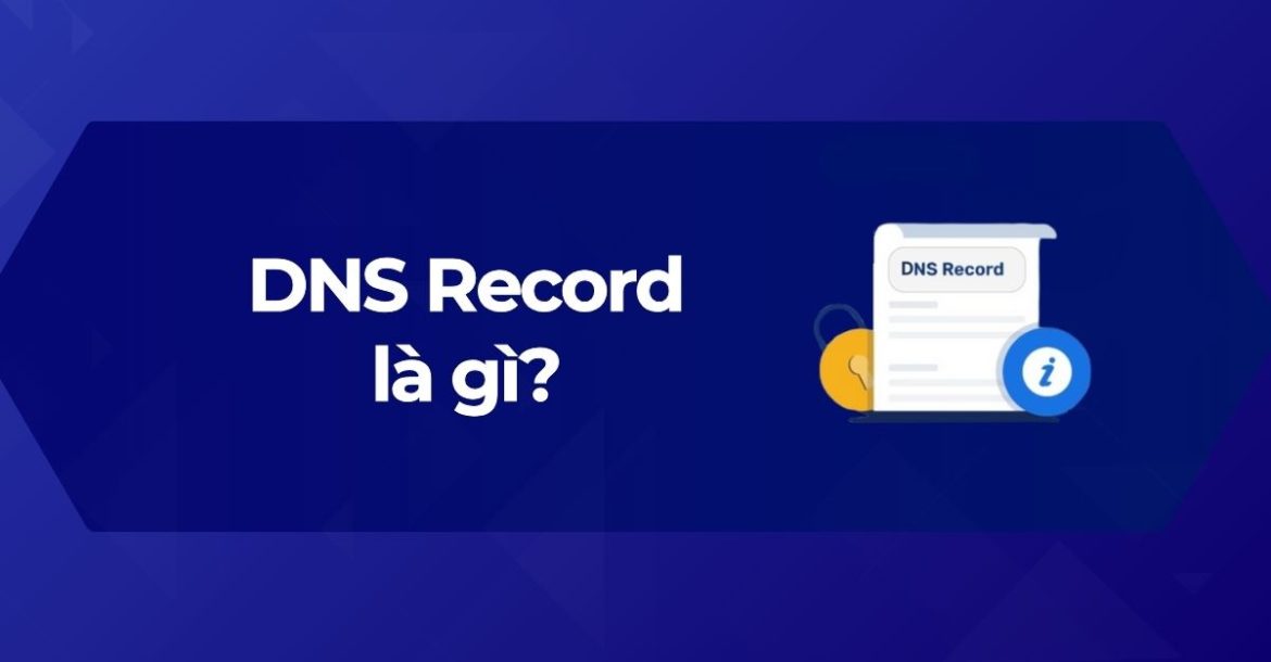 Tìm hiểu DNS Record là gì