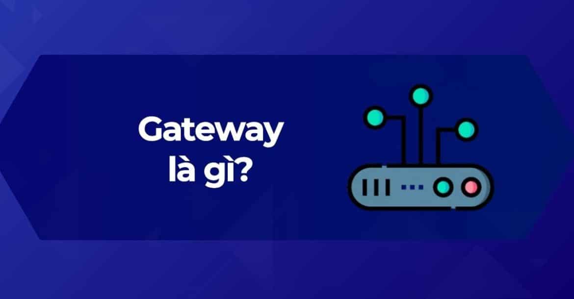 Tìm hiểu Gateway là gì