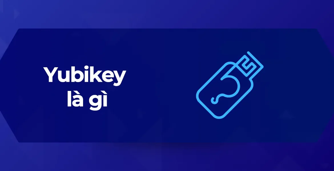 Tổng quan Yubikey