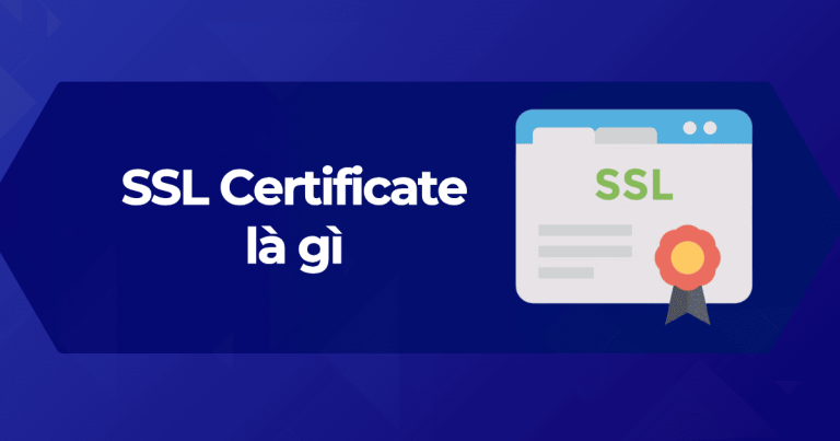 Tìm hiểu SSL Certificate là gì